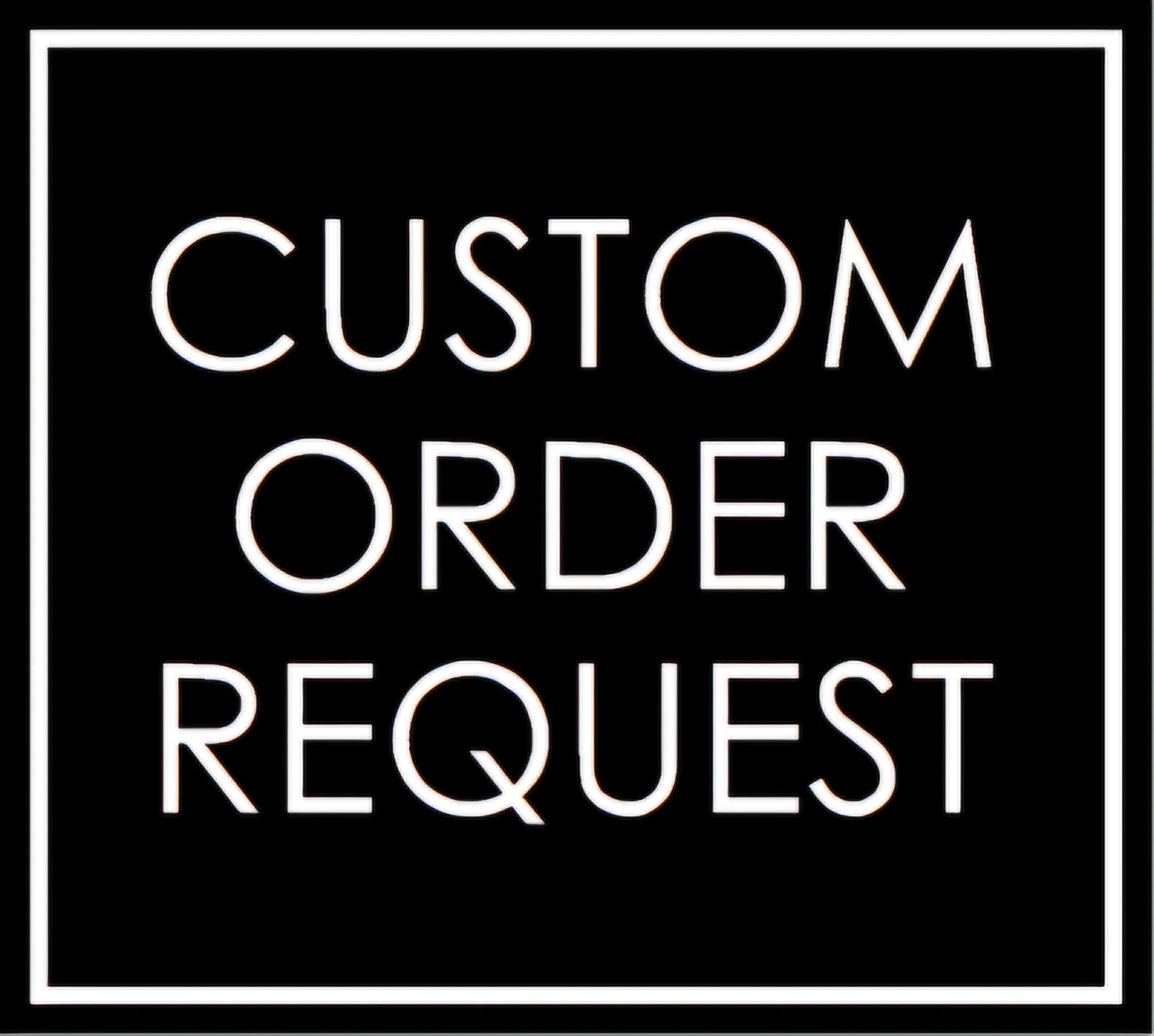 Custom orders